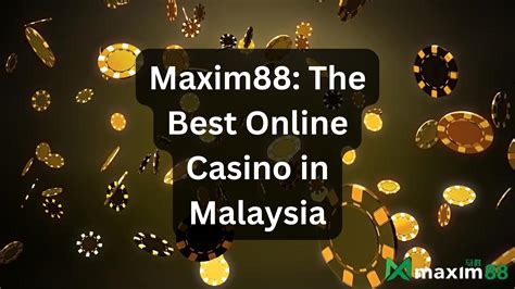 malaysia online casino|Maxim88 .